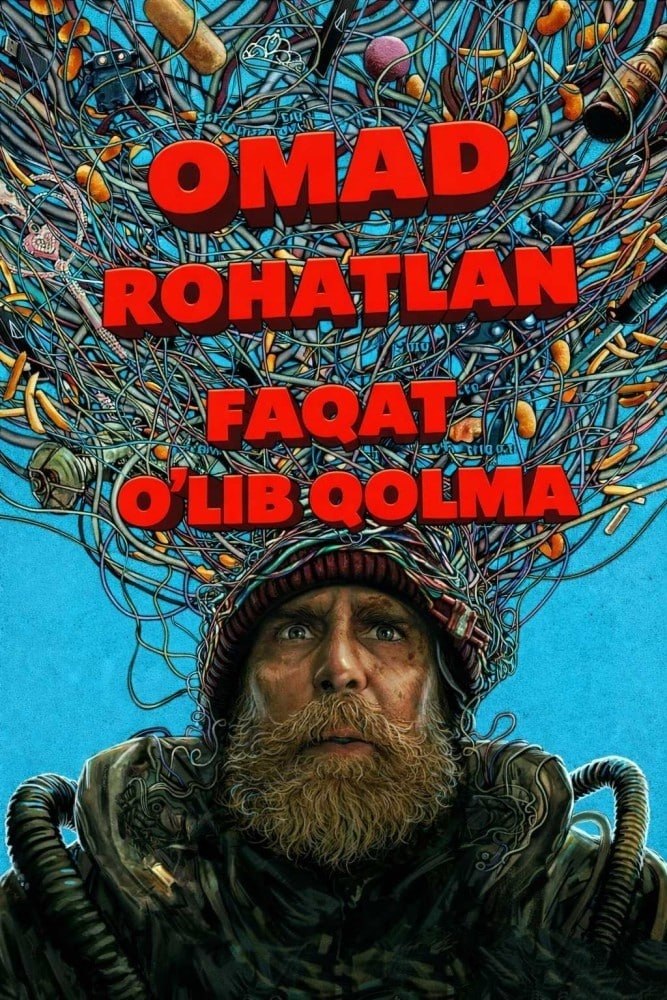 Omad, rohatlan, faqat o’lib qolma / Good Luck, Have Fun, Don\'t Die poster